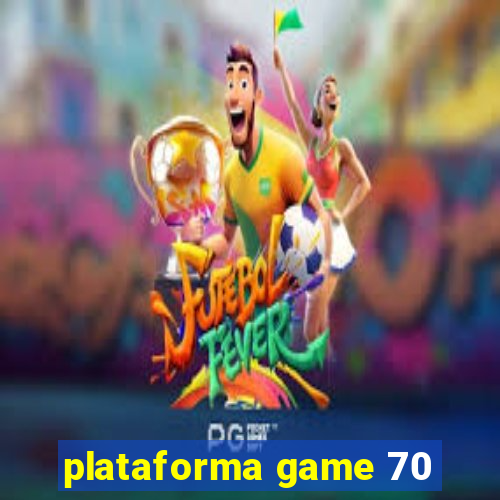 plataforma game 70